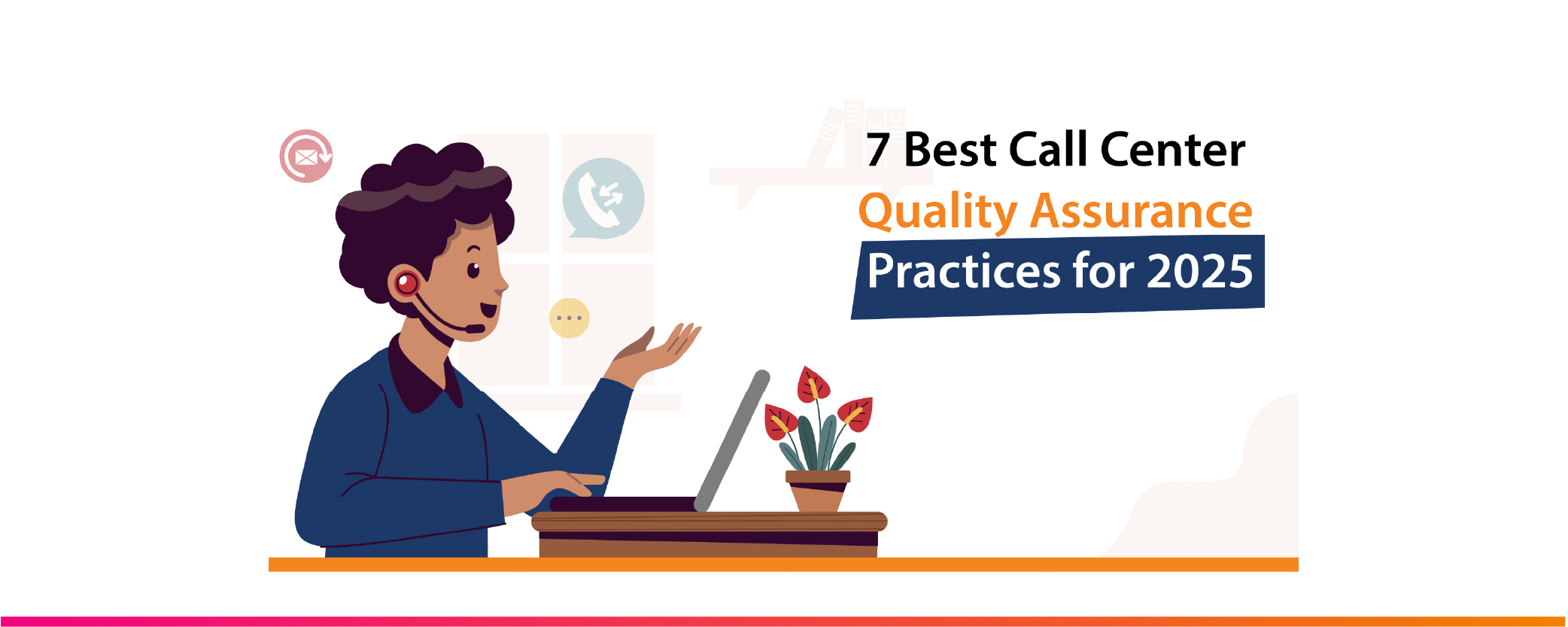 7 Best Call Center Quality Assurance Practices for 2025